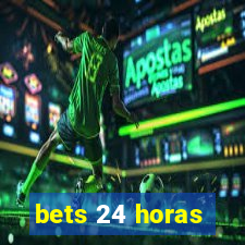 bets 24 horas